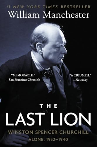 The Last Lion: Winston Spencer Churchill: Alone, 1932-1940: Winston Spencer Churchill : Alone, 1932-40