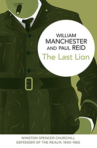 The Last Lion: Winston Spencer Churchill: Defender of the Realm, 1940-1965 (The Last Lion, 3)