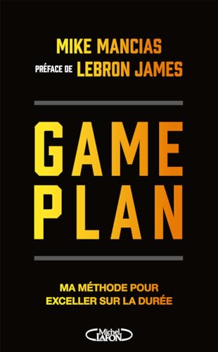 Game Plan - Ma méthode pour exceller sur la durée von MICHEL LAFON