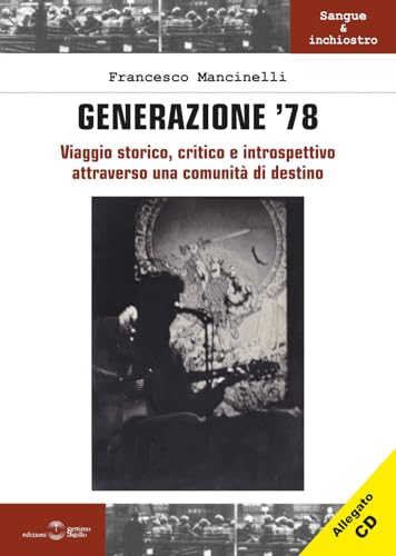 Generazione '78. Viaggio storico, critico e introspettivo attraverso una comunità di destino. Con CD-Audio (Sangue e inchiostro) von Settimo Sigillo-Europa Lib. Ed
