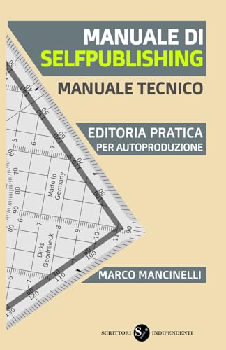 Manuale di selfpublishing: Editoria pratica per autoproduzione von Independently published
