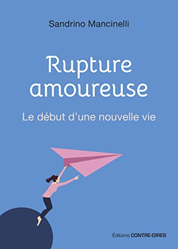 Rupture amoureuse - Le début d'une nouvelle vie Rupture amoureuse - Le début d'une nouvelle vie