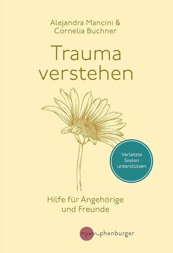 Trauma verstehen: Hilfe für Angehörige und Freunde