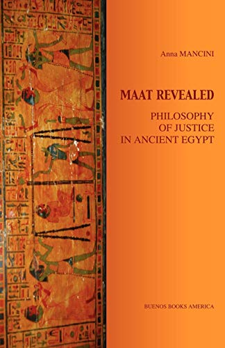 Maat Revealed, Philosophy of Justice in Ancient Egypt von Buenos Books America