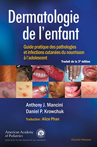 Dermatologie de l'enfant: Guide pratique des pathologies et infections cutanées du nourrisson à l'adolescent Dermatologie de l'enfant: Guide pratique des pathologies et infections cutanées du nourrisson à l'adolescent
