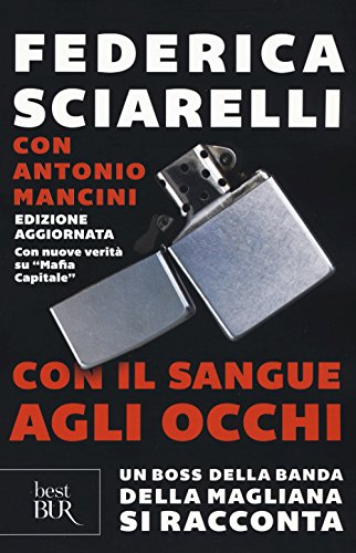 Con il sangue agli occhi. Un boss della banda della Magliana si racconta (BUR Best BUR)