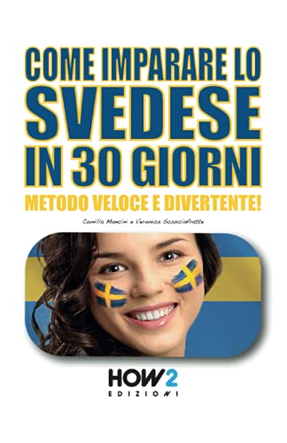 COME IMPARARE LO SVEDESE IN 30 GIORNI: Metodo Veloce e Divertente! von HOW2 Edizioni