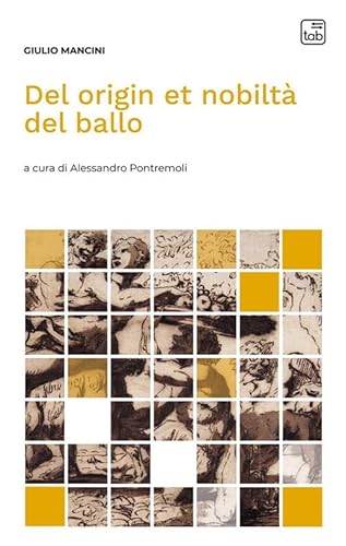 Del origin et nobiltà del ballo (Voci di scena) von Tab edizioni