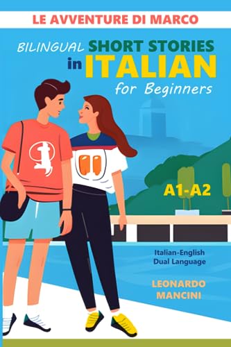 Le Avventure di Marco, Bilingual Short Stories in Italian for Beginners: A1-A2, Italian-English Dual Language