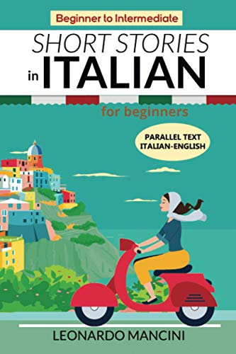 Short Stories in Italian for Beginners: Italian-English Parallel Text, Beginner to Intermediate von Independently Published