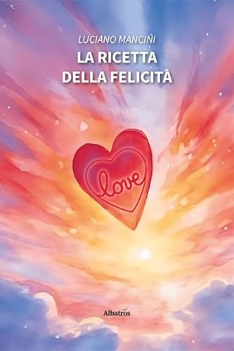La ricetta della felicità (Nuove voci. Vite) von Gruppo Albatros Il Filo
