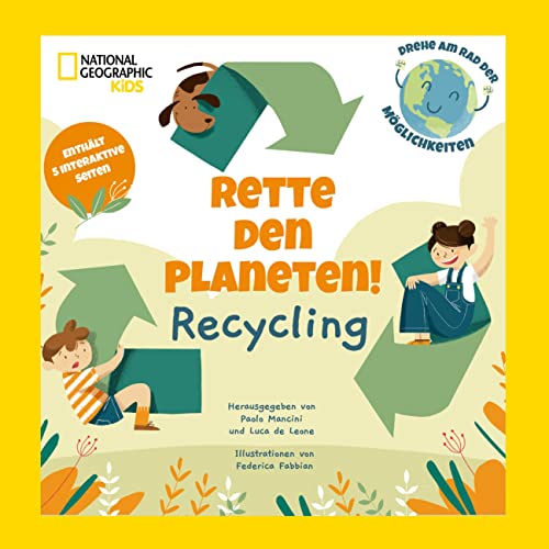 Rette den Planeten! Recycling. Enthält 5 interaktive Seiten: National Geographic Kids (Drehe am Rad der Möglichkeiten); für Kinder ab 5 Jahren von White Star Verlag