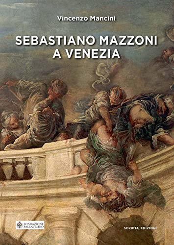 Sebastiano Mazzoni a Venezia Sebastiano Mazzoni a Venezia von Scripta