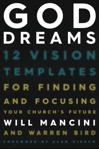 God Dreams: 12 Vision Templates for Finding and Focusing Your Church's Future von Independently published