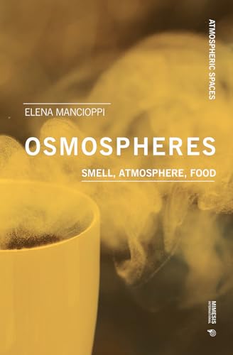 Osmospheres: Smell, Atmosphere, Food (Atmospheric Spaces)