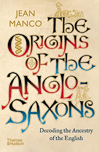 The Origins of the Anglo-saxons: Decoding the Ancestry of the English