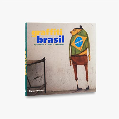 Graffiti Brasil: Tristan Manco with Caleb Neelon and Lost Art (Street Graphics / Street Art) von Thames & Hudson