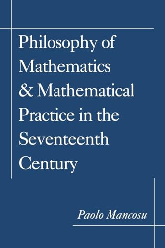 Philosophy of Mathematics & Mathematical Practices in the Seventeenth Century