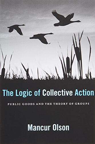 The Logic of Collective Action: Public Goods and the Theory of Groups, Second Printing with a New Preface and Appendix (Harvard Economic Studies)