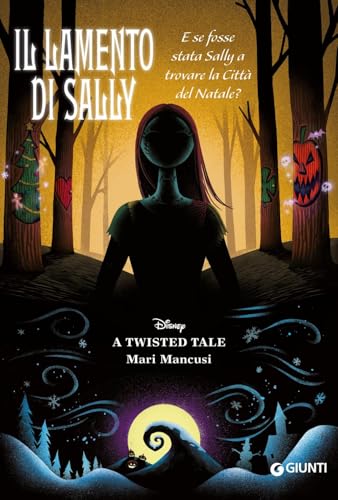Il lamento di Sally. E se fosse stata Sally a trovare la Città del Natale? A twisted tale von Disney Libri