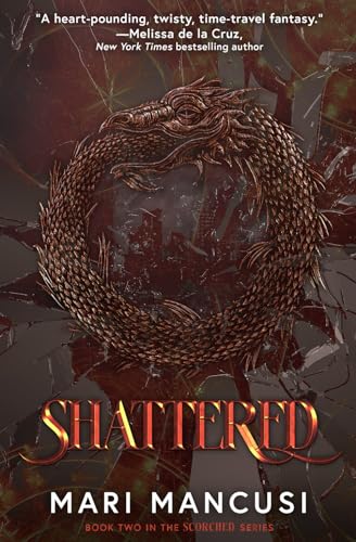 Shattered: A Dragon Apocalypse Time Travel Novel (Scorched, Band 2)