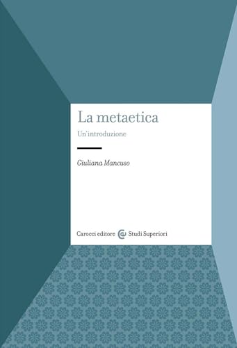 La metaetica. Un'introduzione (Studi superiori) von Carocci