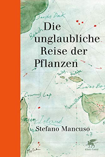Die unglaubliche Reise der Pflanzen von Klett-Cotta