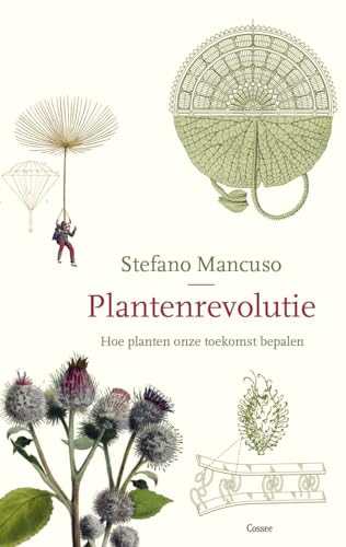 Plantenrevolutie: hoe planten onze toekomst bepalen Plantenrevolutie: hoe planten onze toekomst bepalen von Cossee, Uitgeverij