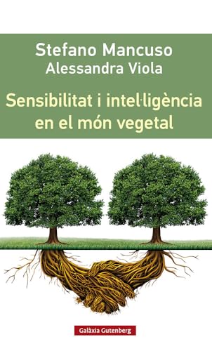 Sensibilitat i intel·ligència en el món vegetal (Llibres en català) von Galaxia Gutenberg, S.L.