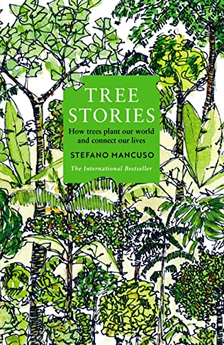 Tree Stories: How trees plant our world and connect our lives von Profile Books