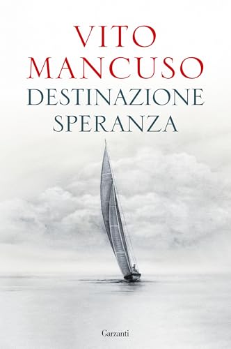 Destinazione speranza (Saggi) von Garzanti