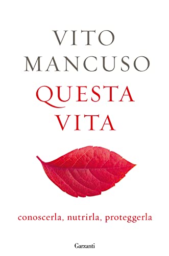 Questa vita. Conoscerla, nutrirla, proteggerla (Saggi) von Garzanti Libri