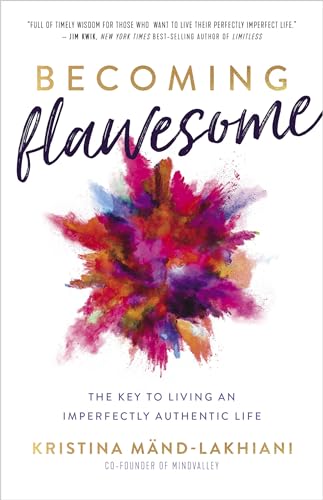 Becoming Flawesome: The Key to Living An Imperfectly Authentic Life
