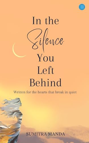 In the Silence You Left Behind In the Silence You Left Behind von Bluerose Publishers
