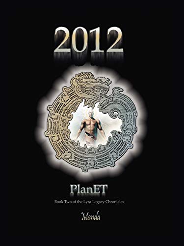 2012 - Planet: Book Two of the Lyra Legacy Chronicles von Trafford Publishing