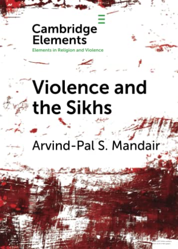 Violence and the Sikhs (Elements in Religion and Violence) von Cambridge University Press