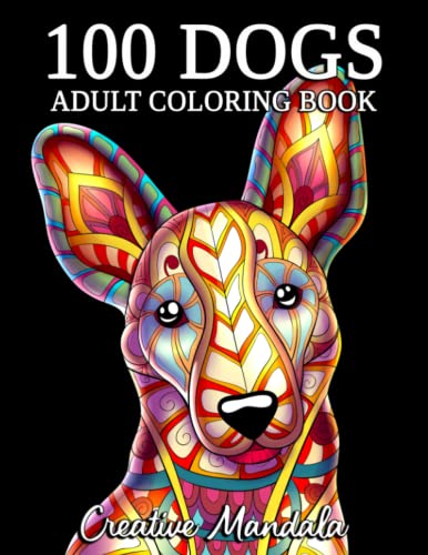 100 Dogs with Mandalas: An Adult Coloring Book with Beautiful and Cute Dogs for Stress Relief and Relaxation 100 Dogs with Mandalas: An Adult Coloring Book with Beautiful and Cute Dogs for Stress Relief and Relaxation
