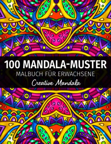 100 Einzigartige Mandala-Muster - Malbuch für Erwachsene: 100 Malvorlagen mit Großen und Wunderschöne Mandala-Muster. Mandala Malbuch Anti-Stress für Erwachsene (Malbücher mit Mandalas, Band 6)