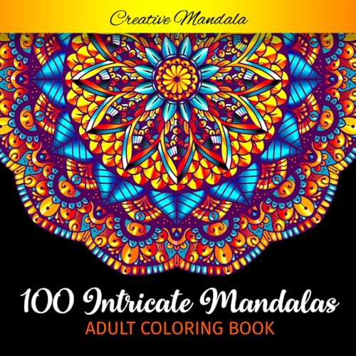 100 Intricate Mandalas - Adult Coloring Book: Coloring Book for Adults for Stress Relief with 100 Large, Beautiful and Difficult Mandalas