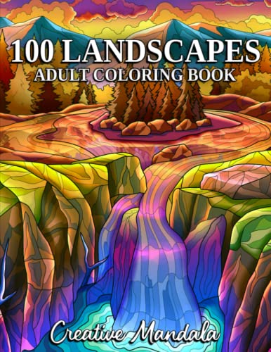 100 Landscapes: A coloring book with tropical beaches, beautiful cities, mountains, country scenes, oriental landscapes and much more!