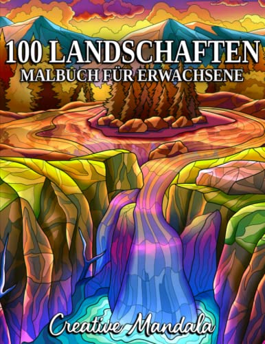 100 Landschaften: Ein Malbuch mit tropischen Stränden, wunderschönen Städten, Bergen, ländlichen Szenen, orientalischen Kulissen und vielem mehr!