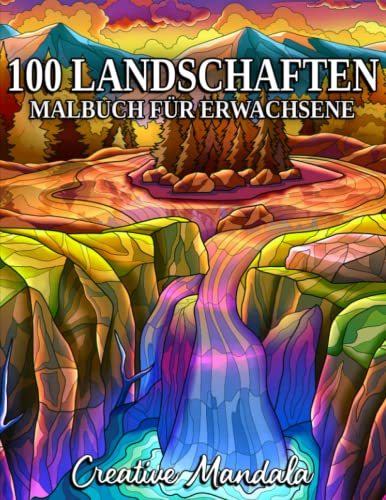 100 Landschaften: Ein Malbuch mit tropischen Stränden, wunderschönen Städten, Bergen, ländlichen Szenen, orientalischen Kulissen und vielem mehr! 100 Landschaften: Ein Malbuch mit tropischen Stränden, wunderschönen Städten, Bergen, ländlichen Szenen, orientalischen Kulissen und vielem mehr!