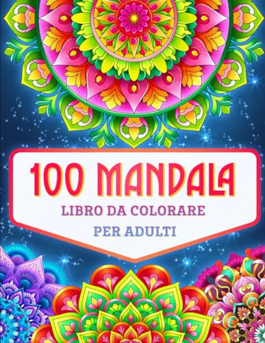 100 Mandala: Un libro da colorare per adulti con meravigliosi mandala antistress von Independently published