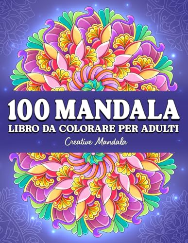 100 Mandala: Un libro da colorare per adulti con meravigliosi mandala antistress von Independently published