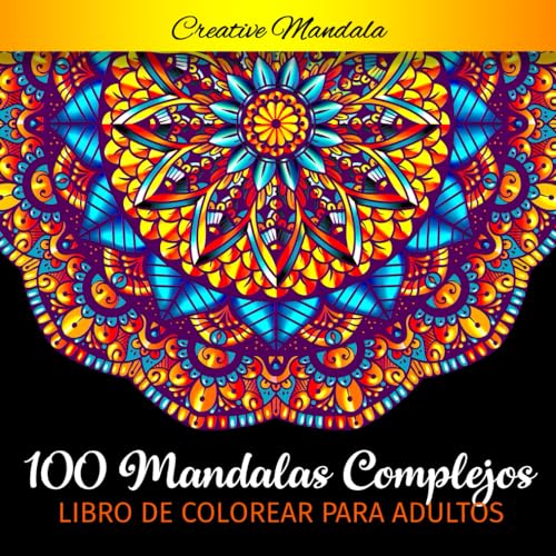 100 Mandalas Complejos - Libro de Colorear para Adultos: 100 Páginas para Colorear para Adultos con Mandalas Grandes Hermosas y Difíciles. (Mandalas para Colorear) von Independently published