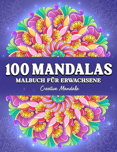 100 Mandalas: Ein Malbuch für Erwachsene mit wunderschönen und entspannenden Mandalas in verschiedenen Stilen 100 Mandalas: Ein Malbuch für Erwachsene mit wunderschönen und entspannenden Mandalas in verschiedenen Stilen von Independently published