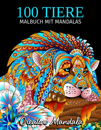 100 Tiere Malbuch mit Mandalas - Band 2: Malbuch für Erwachsene mit Mandala Tiere. Stressabbauende Tiermotive mit Löwen, Pferde, Tiger, Elefanten, ... (Malbücher für Erwachsene mit Tieren, Band 2)