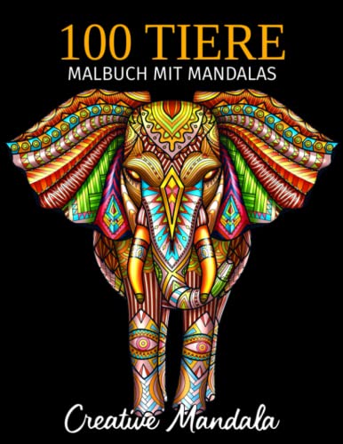 100 Tiere - Malbuch mit Mandalas: Malbuch für Erwachsene mit Mandala-Tieren. Anti-Stress Malbuch mit Elefanten, Löwen, Tiger, Hunde, Katzen, Hirsche, ... (Malbücher für Erwachsene mit Tieren, Band 4) von Independently published