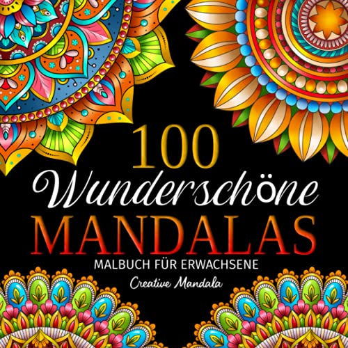 100 Wunderschöne Mandalas: Malbuch für Erwachsene mit 100 Wunderschöne Mandalas zum Ausmalen zum Entspannen. Anti-Stress Ausmalbücher (Malbücher mit Mandalas, Band 2) von Independently published
