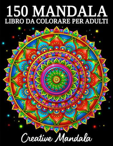 150 Mandala: Un libro da colorare per adulti con 150 bellissimi mandala in vari stili per alleviare lo stress e rilassarsi von Independently published